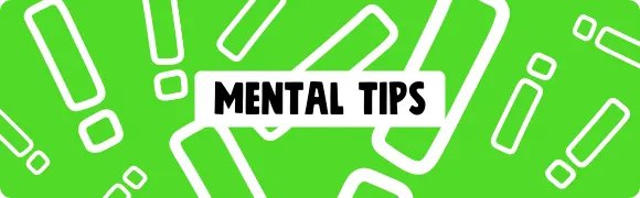Mental Tips